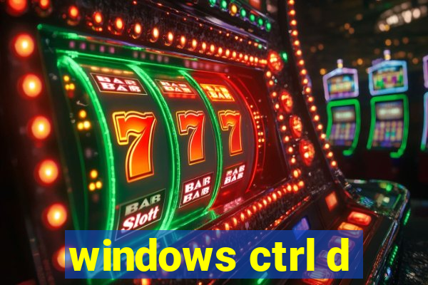 windows ctrl d